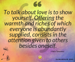 Falco Tarassaco's quote: To talk about love is to show yourself. Offering the warmth and riches of which everyone is abundantly supplied, consists in the attention given to others besides oneself.